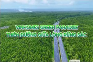 VINHOMES GREEN PARADISE- THIÊN ĐƯỜNG GIỮA LÒNG RỪNG SÁC