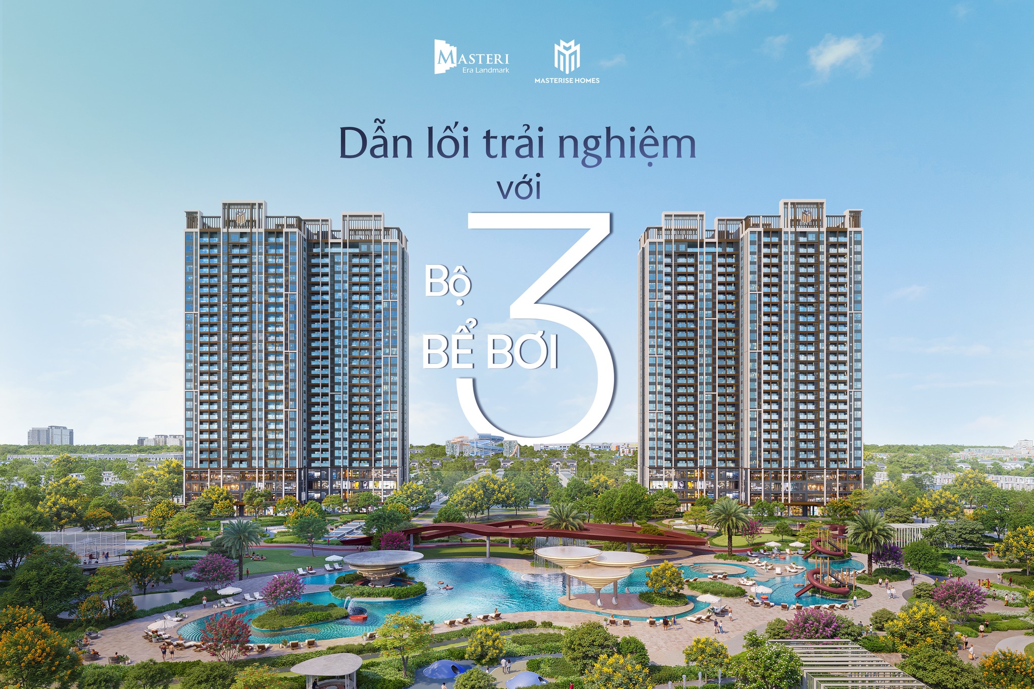 MASTERI ERA LANDMARK - BỘ BA BỂ BƠI DẪN LỐI TRẢI NGHIỆM THỜI ĐẠI MỚI