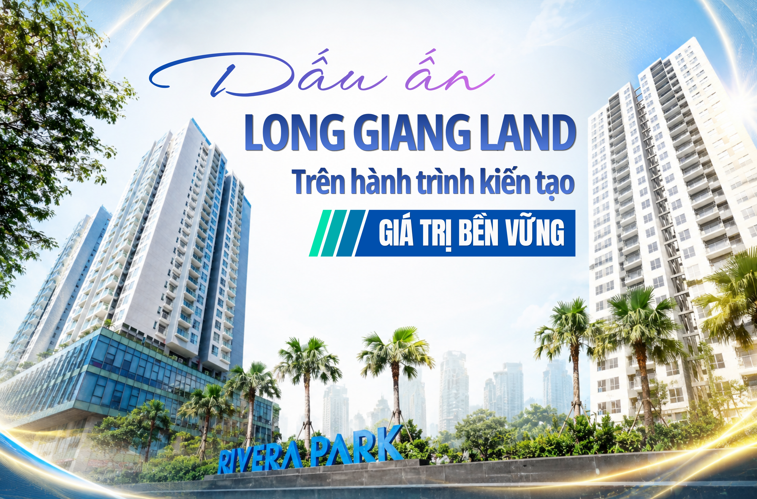 Dấu ấn Long Giang Land trên hành trình kiến tạo những giá trị bền vững